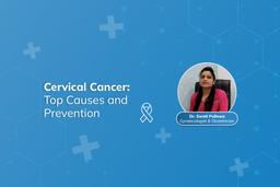 Top Causes, Prevention and Vaccines for Cervical Cancer